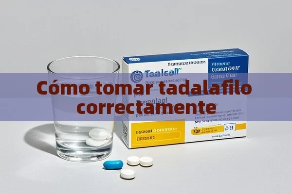 Cómo tomar tadalafilo correctamente