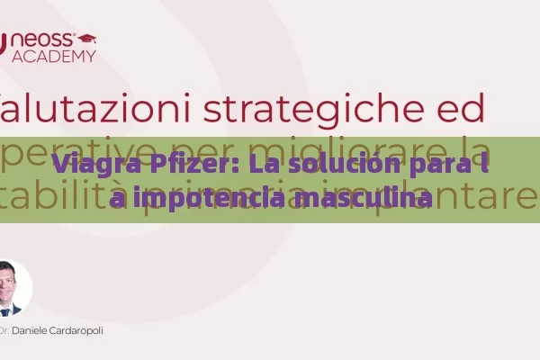 Viagra Pfizer: La solución para la impotencia masculina