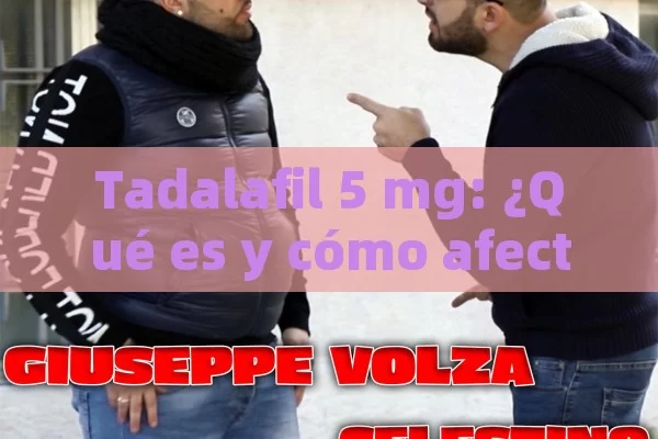 Tadalafil 5 mg: ¿Qué es y cómo afecta tu salud? - Priligy y su Efectividad