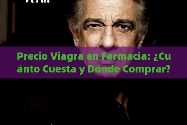 Precio Viagra en Farmacia: ¿Cuánto Cuesta y Dónde Comprar?