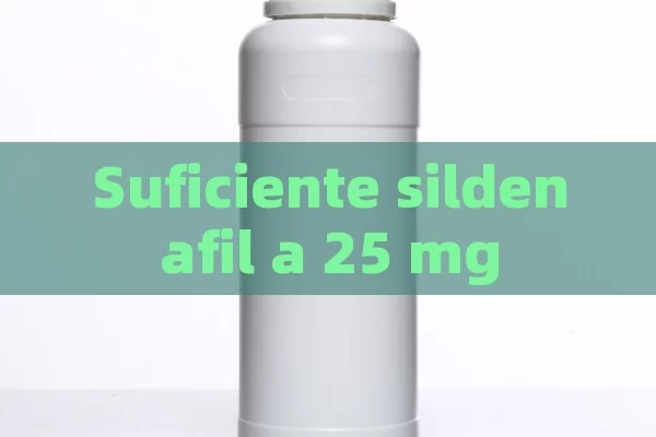 Suficiente sildenafil a 25 mg