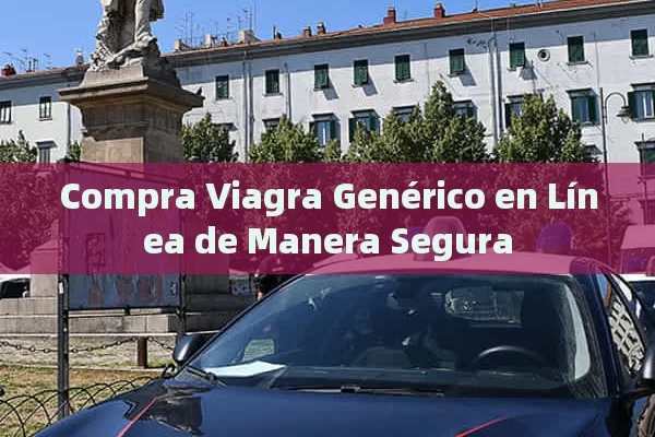 Compra Viagra Genérico en Línea de Manera Segura - Priligy y su Efectividad