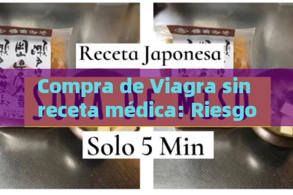 Compra de Viagra sin receta médica: Riesgos y alternativas - Priligy y su Efectividad