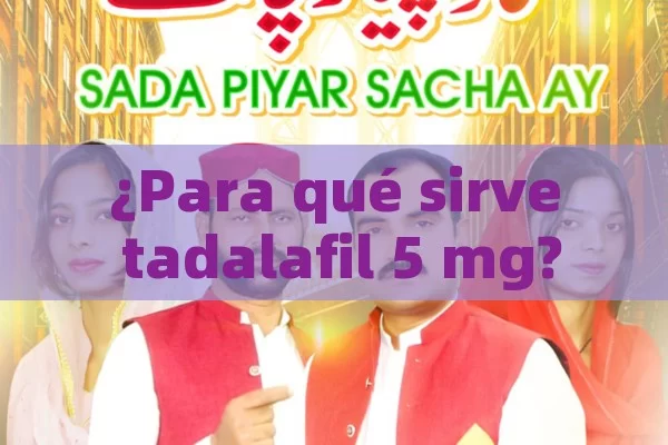 ¿Para qué sirve tadalafil 5 mg?