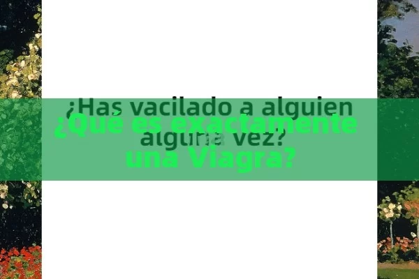 ¿Qué es exactamente una Viagra? - Priligy y su Efectividad