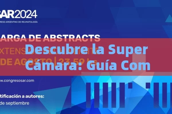 Descubre la Super Cámara: Guía Completa para Elegir la Mejor en 2023.