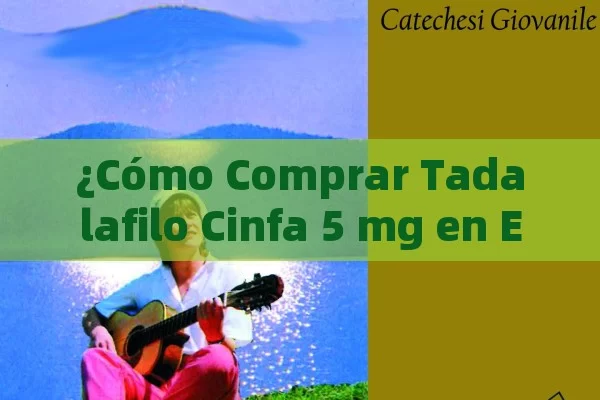 ¿Cómo Comprar Tadalafilo Cinfa 5 mg en España: Guía Completa - Priligy y su Efectividad