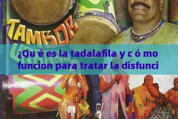 ¿Qu é es la tadalafila y c ó mo funcion para tratar la disfunci n er é ctil? - Priligy y su Efectividad