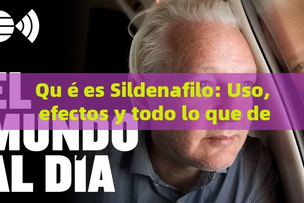 Qu é es Sildenafilo: Uso, efectos y todo lo que debo conocer - Priligy y su Efectividad