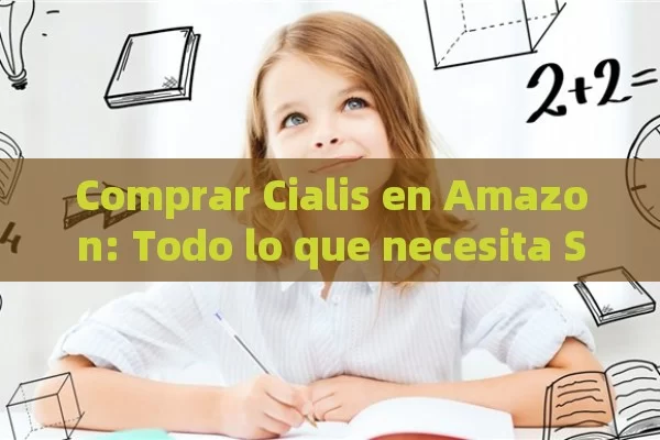 Comprar Cialis en Amazon: Todo lo que necesita Saber Antes de Hacer tu Compra