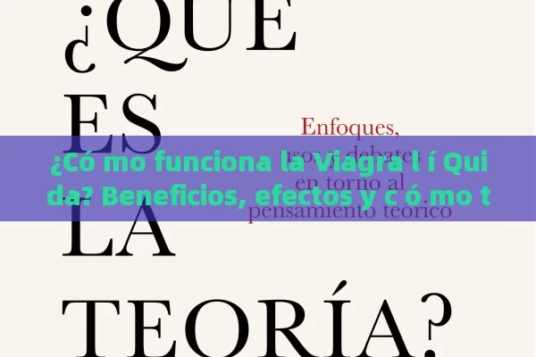 ¿Có mo funciona la Viagra l í Quida? Beneficios, efectos y c ó mo tomarla