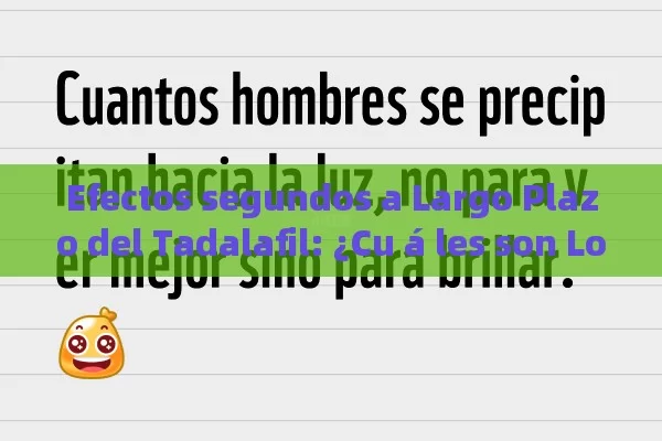 Efectos segundos a Largo Plazo del Tadalafil: ¿Cu á les son Los Riesgos? - Priligy y su Efectividad