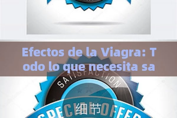 Efectos de la Viagra: Todo lo que necesita saber sobre esta Pildora Mágica - Priligy y su Efectividad