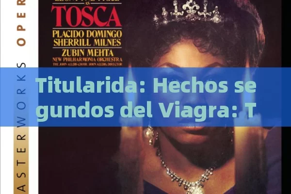 Titularida: Hechos segundos del Viagra: Todo lo que necesita saber antes de tomarla