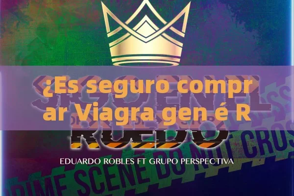 ¿Es seguro comprar Viagra gen é Rico online? Todo lo que debo saber