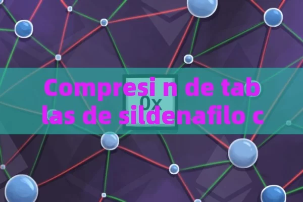 Compresi n de tablas de sildenafilo citrato 100 mg: Una gu í a completa para la disolución o n er é ctil - Priligy y su Efectividad