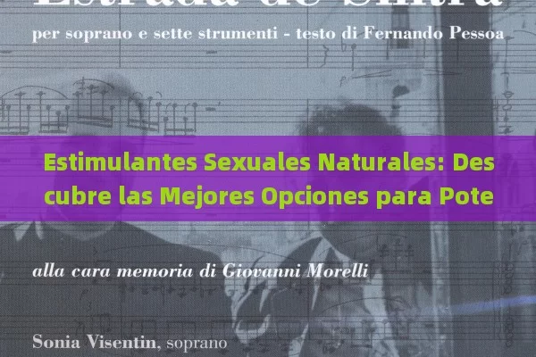 Estimulantes Sexuales Naturales: Descubre las Mejores Opciones para Potenciar tu Vida Íntima